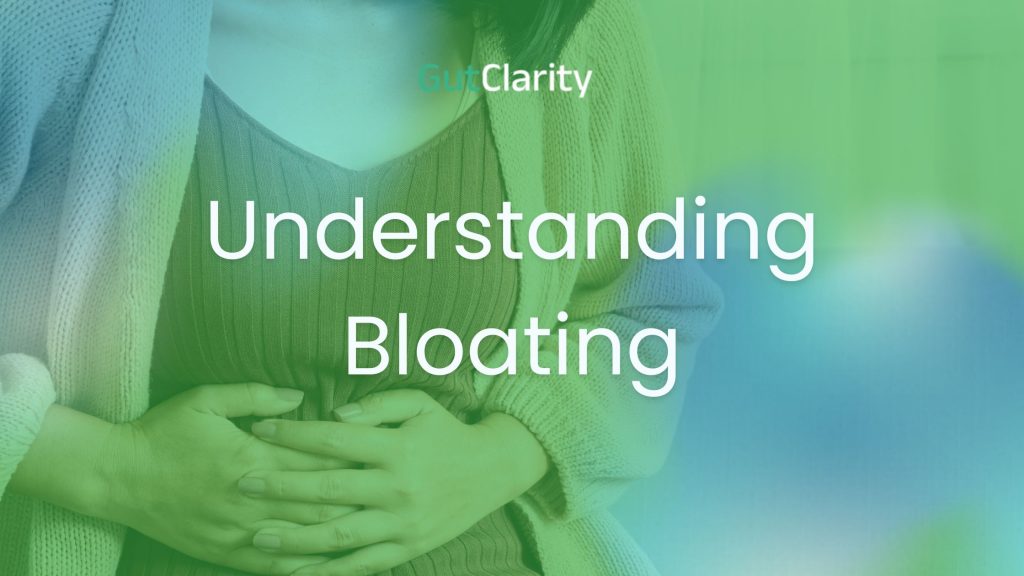 Understanding Bloating - Gut Clarity
