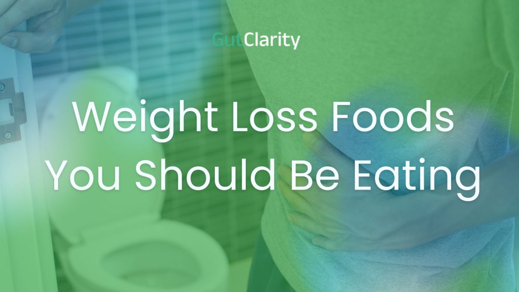 Weight Loss Foods You Should Be Eating